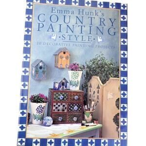 Emma Hunk's Country Painting Style Book 20 Decorative Painting Projects